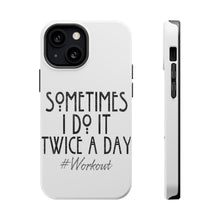 DistinctInk ToughCase for Apple iPhone, Compatible with MagSafe Charging - Sometimes I Do It Twice A Day #workout