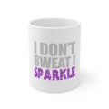 Glossy White Coffee / Tea Mug - I Don't Sweat I Sparkle