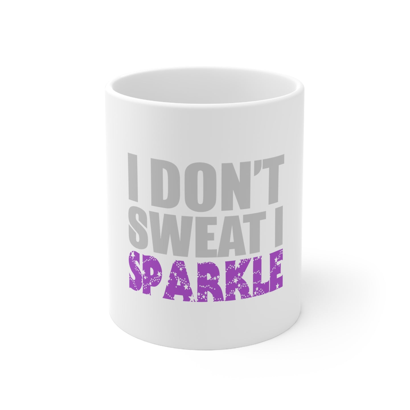 DistinctInk Glossy White Coffee / Tea Mug - I Don't Sweat I Sparkle