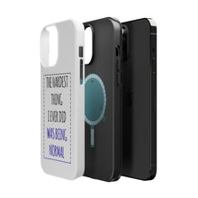 DistinctInk ToughCase for Apple iPhone, Compatible with MagSafe Charging - The Hardest Thing I Ever Did Was Being Normal