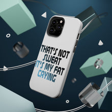 DistinctInk ToughCase for Apple iPhone, Compatible with MagSafe Charging - That's Not Sweat It's My Fat Crying