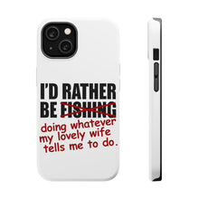 DistinctInk ToughCase for Apple iPhone, Compatible with MagSafe Charging - I'd Rather Be Fishing Whatever My Wife Tells Me