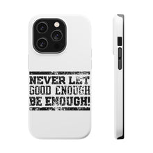 DistinctInk ToughCase for Apple iPhone, Compatible with MagSafe Charging - Never Let Good Enough Be Enough
