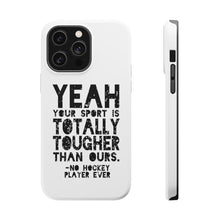DistinctInk ToughCase for Apple iPhone, Compatible with MagSafe Charging - Yeah Your Sport Is Totally Tougher Hockey