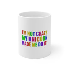 DistinctInk Glossy White Coffee / Tea Mug - I'm Not Crazy My Unicorn Made Me Do It