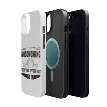DistinctInk ToughCase for Apple iPhone, Compatible with MagSafe Charging - Woodworking - There's No App For That