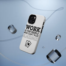 DistinctInk ToughCase for Apple iPhone, Compatible with MagSafe Charging - Work is for People Who Can't Play Blackjack