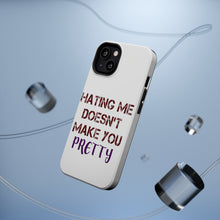 DistinctInk ToughCase for Apple iPhone, Compatible with MagSafe Charging - Hating Me Doesn't Make You Pretty