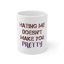 DistinctInk Glossy White Coffee / Tea Mug - Hating Me Doesn't Make You Pretty