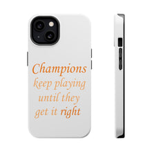 DistinctInk ToughCase for Apple iPhone, Compatible with MagSafe Charging - Champions Keep Playing Until They Get it Right