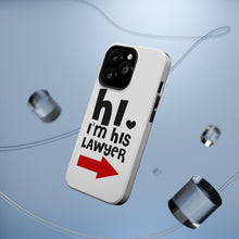 DistinctInk ToughCase for Apple iPhone, Compatible with MagSafe Charging - Hi. I'm His Lawyer