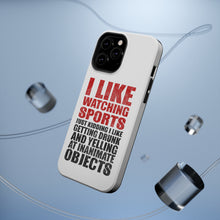 DistinctInk ToughCase for Apple iPhone, Compatible with MagSafe Charging - I Like Watching Sports Getting Drunk Yelling