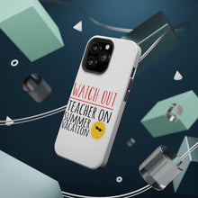 DistinctInk ToughCase for Apple iPhone, Compatible with MagSafe Charging - Watch Out Teacher on Summer Vacation
