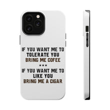 DistinctInk ToughCase for Apple iPhone, Compatible with MagSafe Charging - Want me to Tolerate you Bring Coffee Cigar