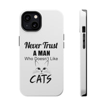 DistinctInk ToughCase for Apple iPhone, Compatible with MagSafe Charging - Never Trust Man Who Doesn't Like Cats