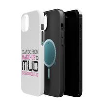 DistinctInk ToughCase for Apple iPhone, Compatible with MagSafe Charging - I Can Go From Make-Up to Mud in 2 Seconds