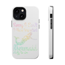 DistinctInk ToughCase for Apple iPhone, Compatible with MagSafe Charging - Sorry I Have Important Mermaids Stuff