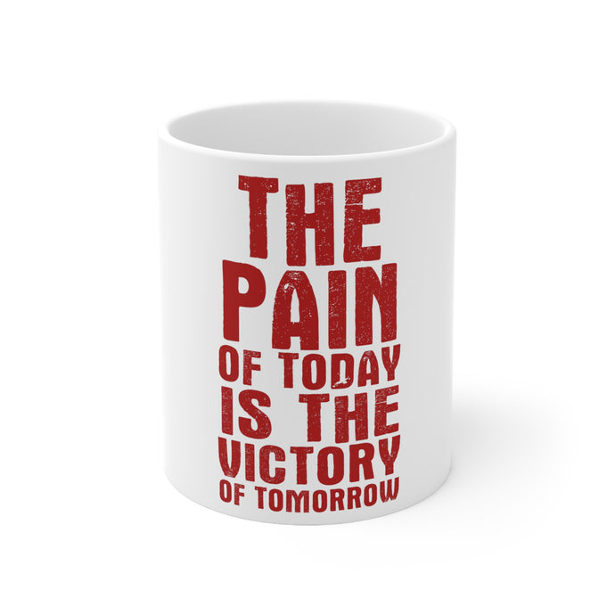 DistinctInk Glossy White Coffee / Tea Mug - The Pain of Today is the Victory of Tomorrow