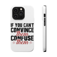 DistinctInk ToughCase for Apple iPhone, Compatible with MagSafe Charging - If You Can't Convince Them Confuse Them