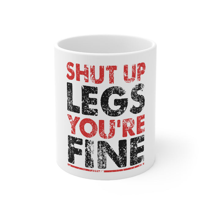 DistinctInk Glossy White Coffee / Tea Mug - Shut Up Legs You're Fine Running
