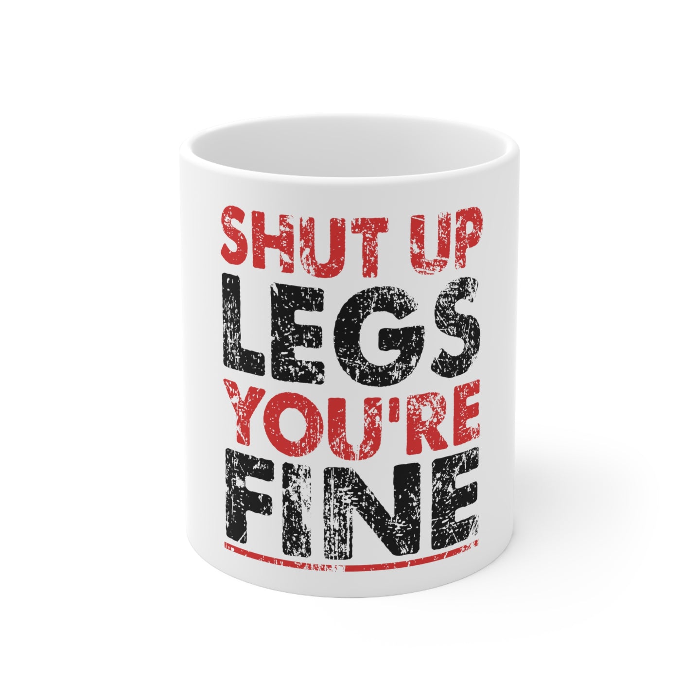 DistinctInk Glossy White Coffee / Tea Mug - Shut Up Legs You're Fine Running