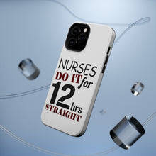 DistinctInk ToughCase for Apple iPhone, Compatible with MagSafe Charging - Nurses Do It For 12 Hours Straight
