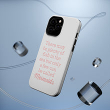 DistinctInk ToughCase for Apple iPhone, Compatible with MagSafe Charging - Plenty of Fish in the Sea But Only a Few Mermaids