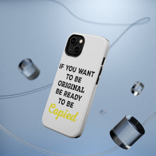 DistinctInk ToughCase for Apple iPhone, Compatible with MagSafe Charging - IF You Want to be Original Be Ready to be Copied