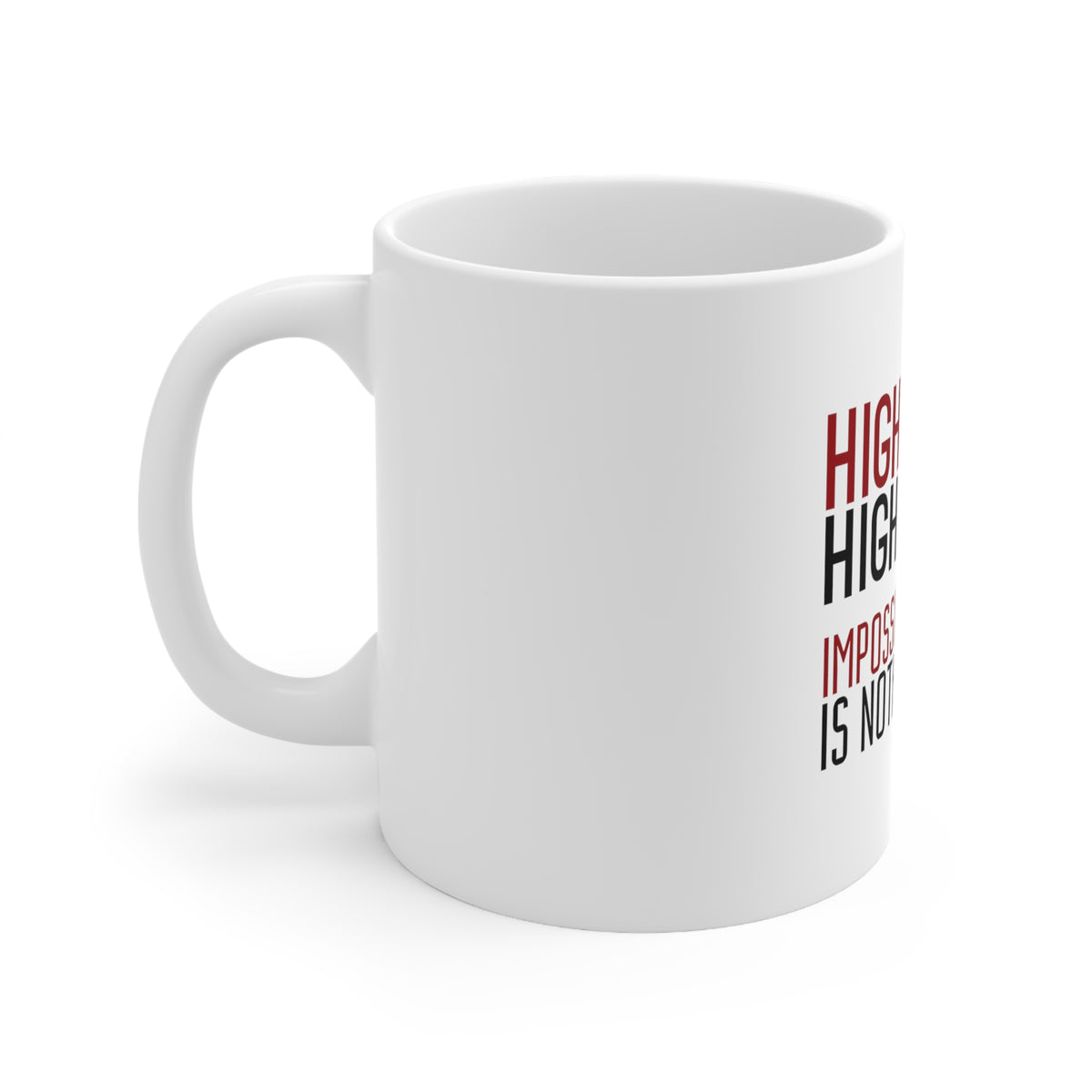 Glossy White Coffee / Tea Mug - High Heels High Hopes Impossible Is Nothing, view 2