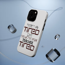 DistinctInk ToughCase for Apple iPhone, Compatible with MagSafe Charging - There's Not Tired Like End of Year Teacher