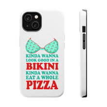 DistinctInk ToughCase for Apple iPhone, Compatible with MagSafe Charging - Kinda Wanna Look Good in Bikini Want Whole Pizza