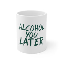 DistinctInk Glossy White Coffee / Tea Mug - Alcohol You Later