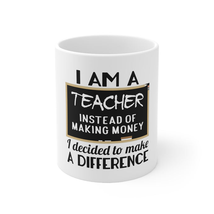 DistinctInk Glossy White Coffee / Tea Mug - I Am A Teacher Make Difference Not Money