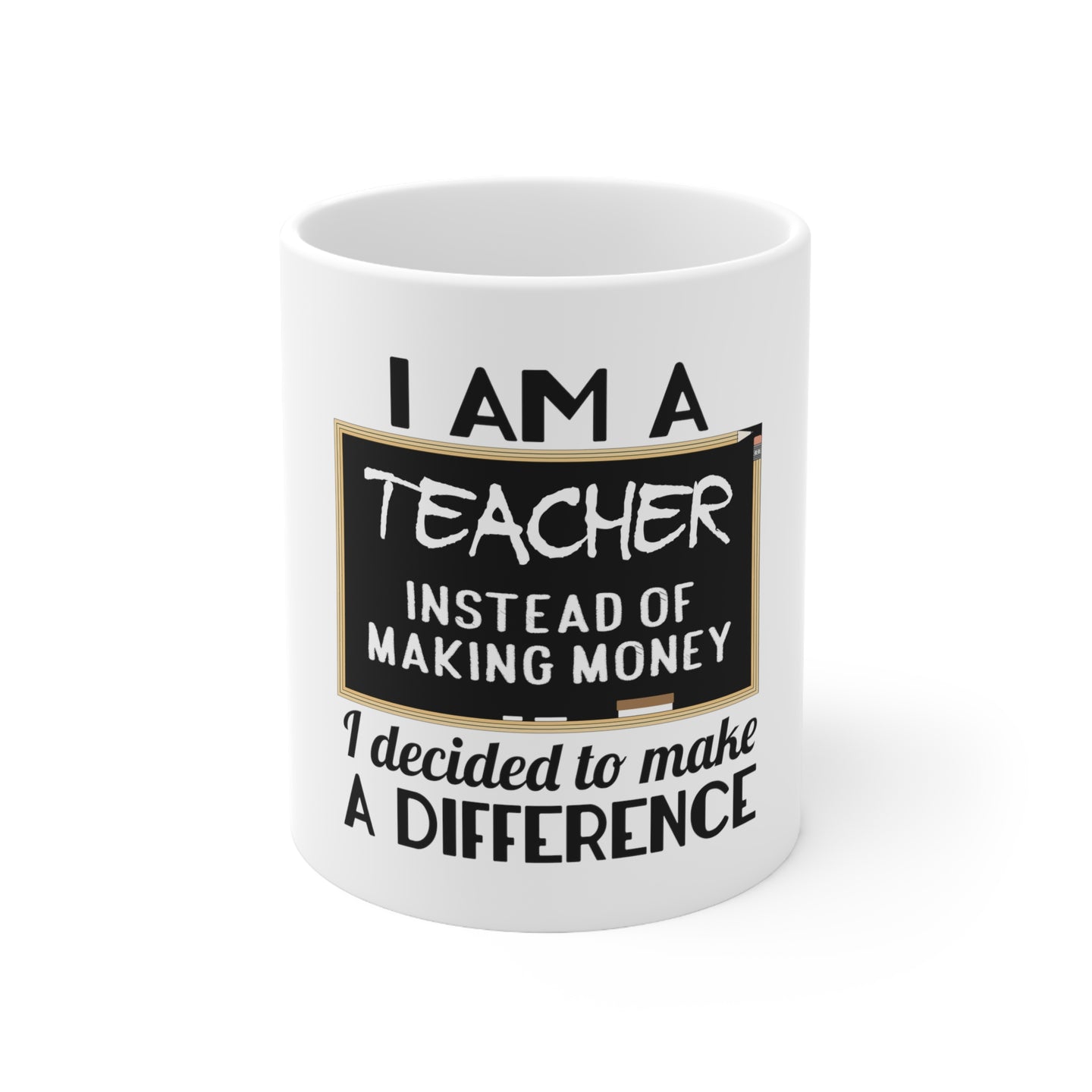 DistinctInk Glossy White Coffee / Tea Mug - I Am A Teacher Make Difference Not Money