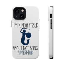 DistinctInk ToughCase for Apple iPhone, Compatible with MagSafe Charging - I'm Kinda Pissed About Not Being a Mermaid