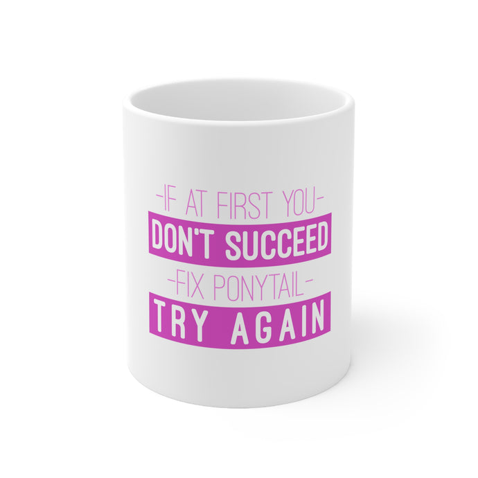 DistinctInk Glossy White Coffee / Tea Mug - If At First You Don't Succeed Fix Ponytail Try Again