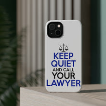 DistinctInk ToughCase for Apple iPhone, Compatible with MagSafe Charging - Keep Quite & Call Your Lawyer