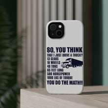 DistinctInk ToughCase for Apple iPhone, Compatible with MagSafe Charging - You Think I Just Drive a Truck? Torque Tons
