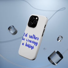 DistinctInk ToughCase for Apple iPhone, Compatible with MagSafe Charging - I'd Rather Be Wearing a Bikini