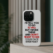 DistinctInk ToughCase for Apple iPhone, Compatible with MagSafe Charging - I'd Tell You To Go To Hell But I Work There