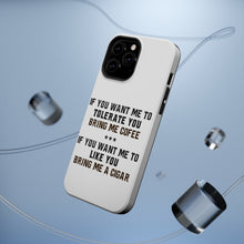 DistinctInk ToughCase for Apple iPhone, Compatible with MagSafe Charging - Want me to Tolerate you Bring Coffee Cigar