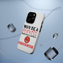 DistinctInk ToughCase for Apple iPhone, Compatible with MagSafe Charging - Why Be a Princess When You Can Be a Firefighter