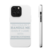 DistinctInk ToughCase for Apple iPhone, Compatible with MagSafe Charging - You Couldn't Handle Me If I Came With Instructions