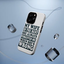 DistinctInk ToughCase for Apple iPhone, Compatible with MagSafe Charging - My Wife Is the Best Always Forgives Me