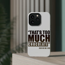 DistinctInk ToughCase for Apple iPhone, Compatible with MagSafe Charging - That's Too Much Chocolate Said no One Ever