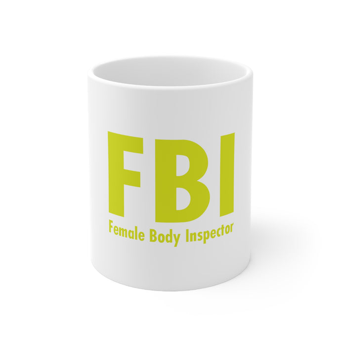 DistinctInk Glossy White Coffee / Tea Mug - FBI - Female Body Inspector