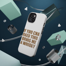 DistinctInk ToughCase for Apple iPhone, Compatible with MagSafe Charging - If You Can Read This Brink Me a Whiskey