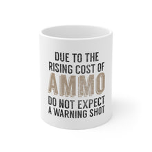 DistinctInk Glossy White Coffee / Tea Mug - Rising Cost of Ammo Don't Expect Warning Shot