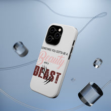 DistinctInk ToughCase for Apple iPhone, Compatible with MagSafe Charging - Sometimes You Gotta be a Beauty & A Beast