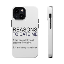 DistinctInk ToughCase for Apple iPhone, Compatible with MagSafe Charging - Reasons To Date Me: No One Will Steal Me